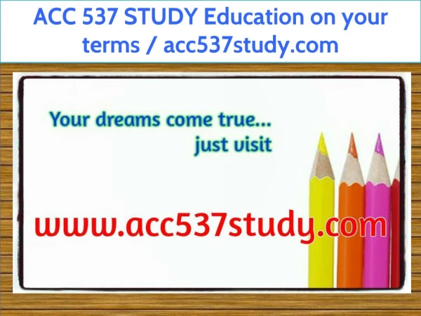 ACC 537 STUDY Education on your terms / acc537study.com