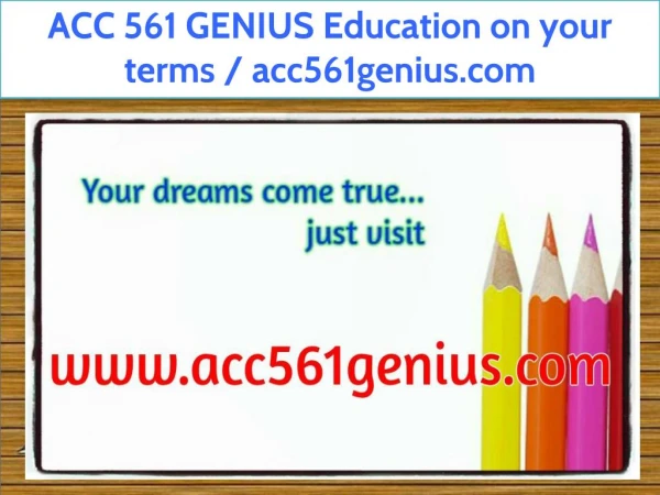 ACC 561 GENIUS Education on your terms / acc561genius.com