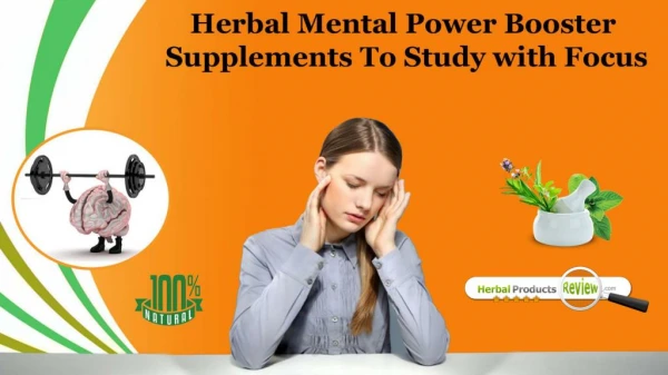 Herbal Mental Power Booster Supplements to Study with Focus