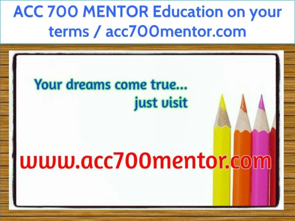 ACC 700 MENTOR Education on your terms / acc700mentor.com