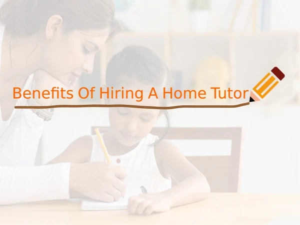 Benefits of Having A Home Tutor