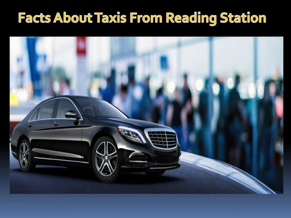 Facts about Taxis from Reading Station
