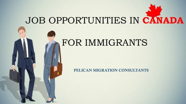 Job opportunities in canada for immigrants - Pelican Migration Consultants