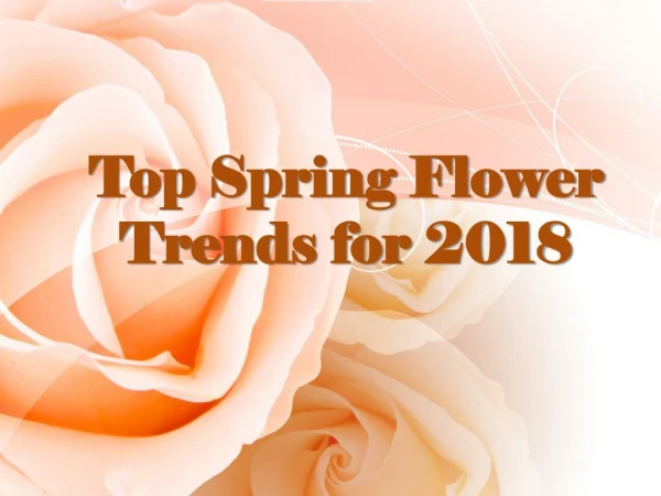 Top Spring Flower Trends for 2018