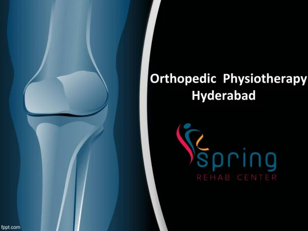Best Orthopedic Physiotherapy in Hyderabad, Orthopedic Physiotherapists in Hyderabad - Springrehab