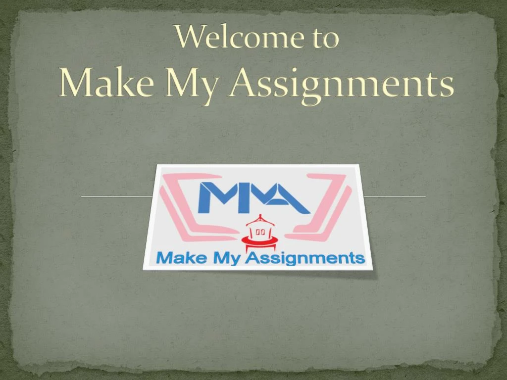 welcome to make my assignments