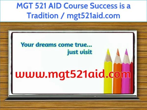 MGT 521 AID Course Success is a Tradition / mgt521aid.com
