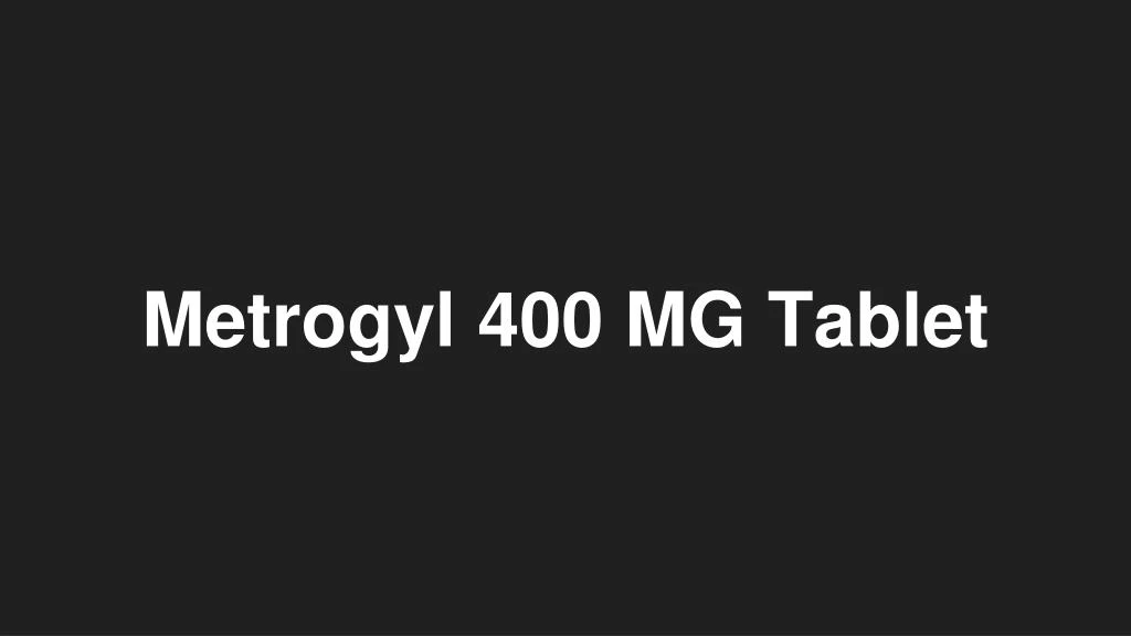 metrogyl 400 mg tablet