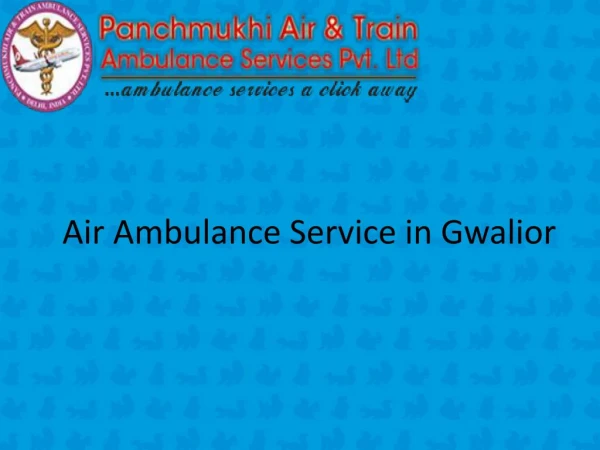 Anytime Air Ambulance Service in Gwalior with Emergency Medical Service