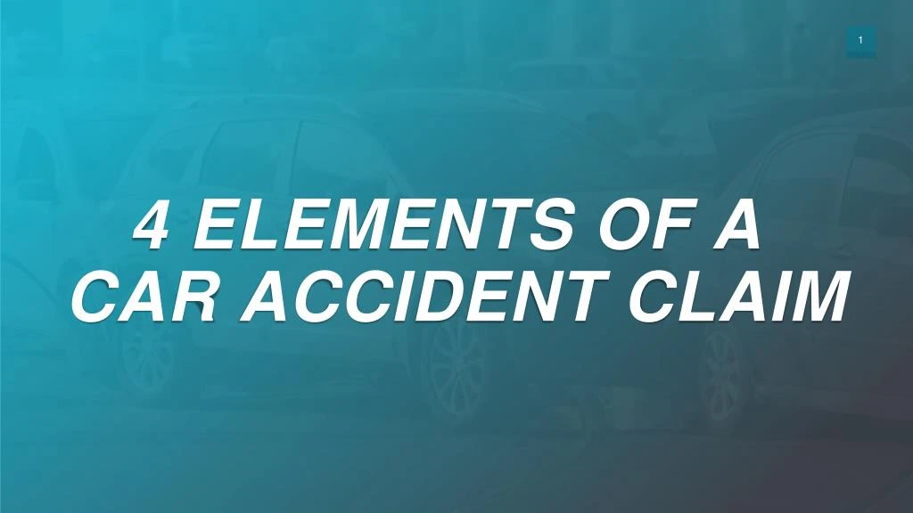 4 elements of a car accident claim