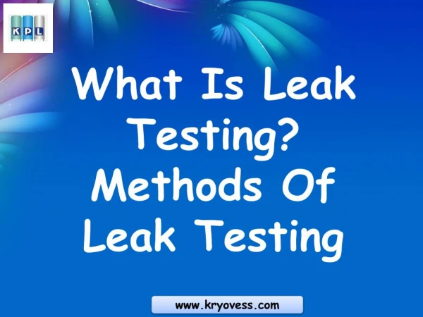 Leak Testing: Different Types Of Leak Testing Methods | Helium Leak Testing
