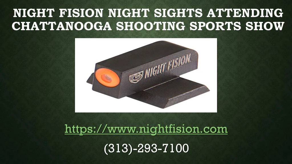 night fision night sights attending chattanooga shooting sports show