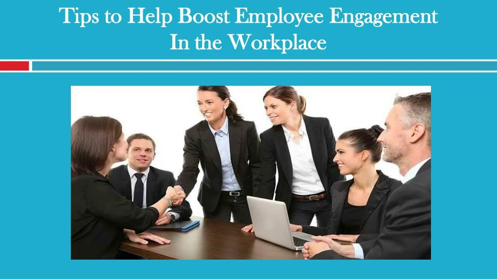 tips to help boost employee engagement in the workplace