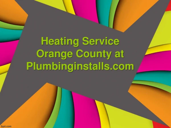 Heating Service Orange County at Plumbinginstalls.com