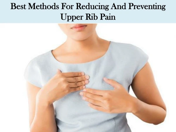 Best Methods For Reducing And Preventing Upper Rib Pain