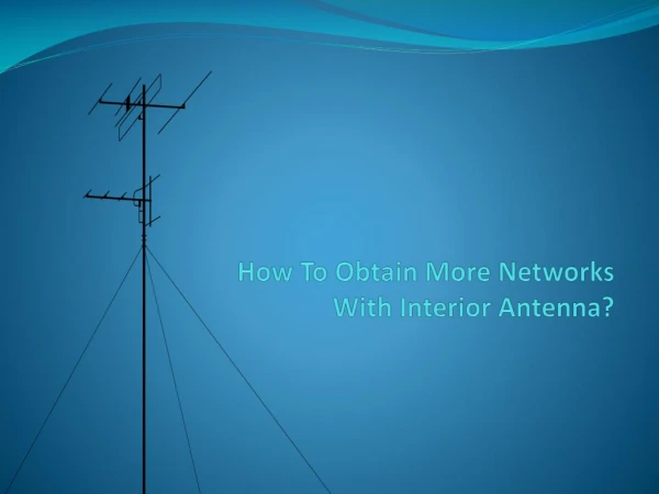 How To Obtain More Networks With Interior Antenna?