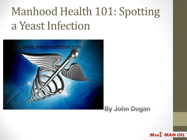 Manhood Health 101: Spotting a Yeast Infection