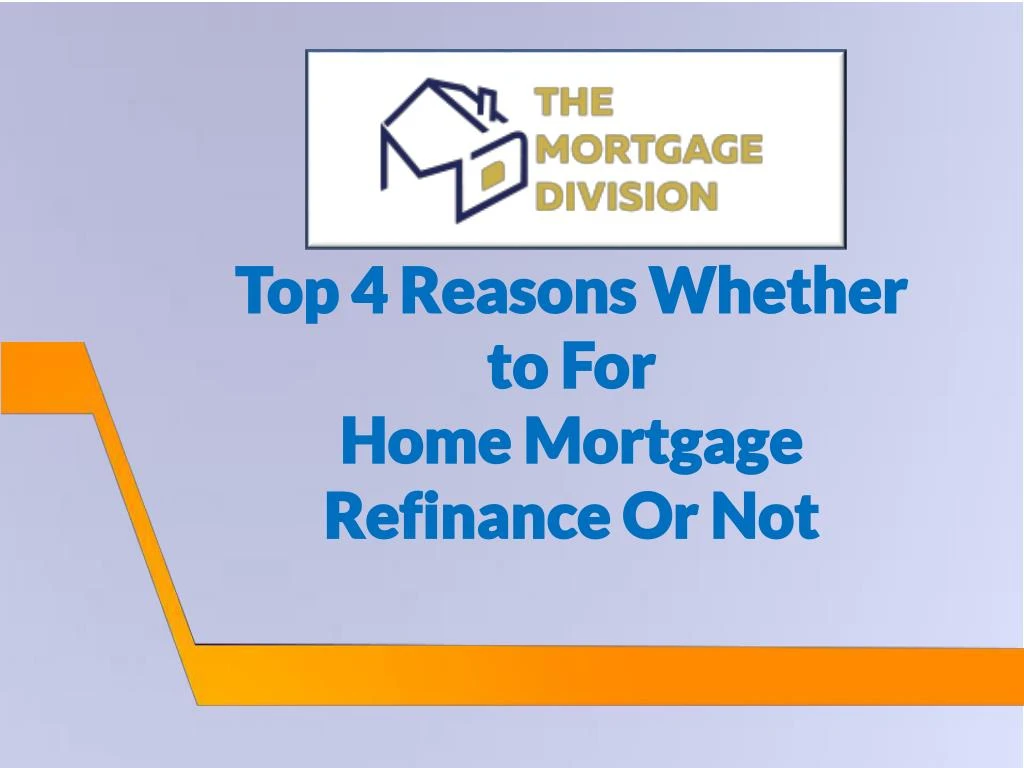 top 4 reasons whether to for home mortgage refinance or not