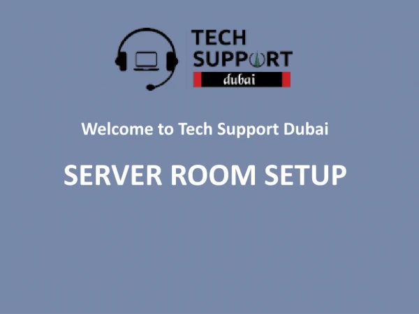 Get Reliable Service for Server Room Set up by Tech Support Dubai