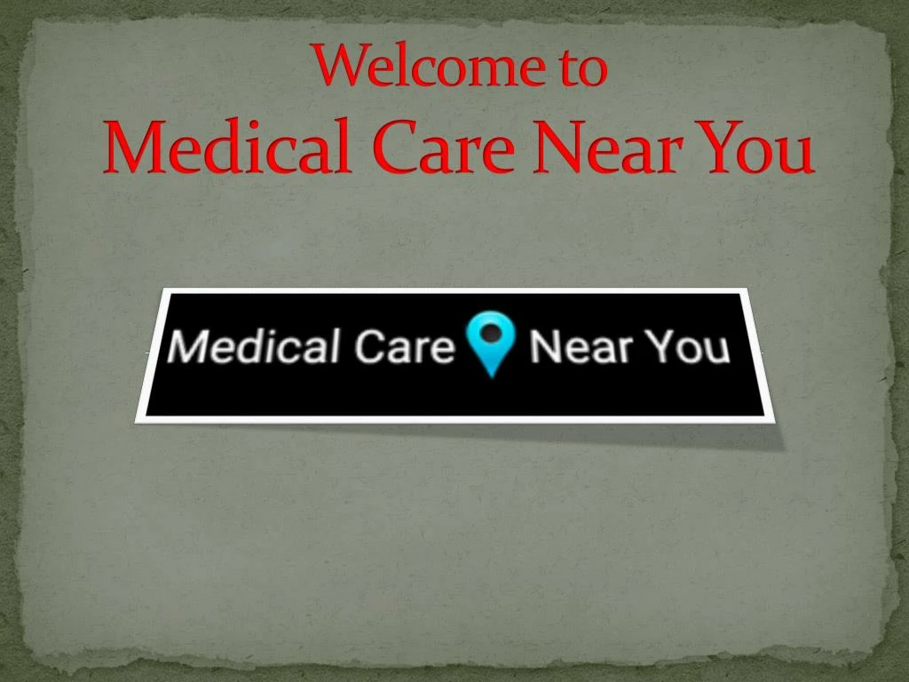 welcome to medical care near you