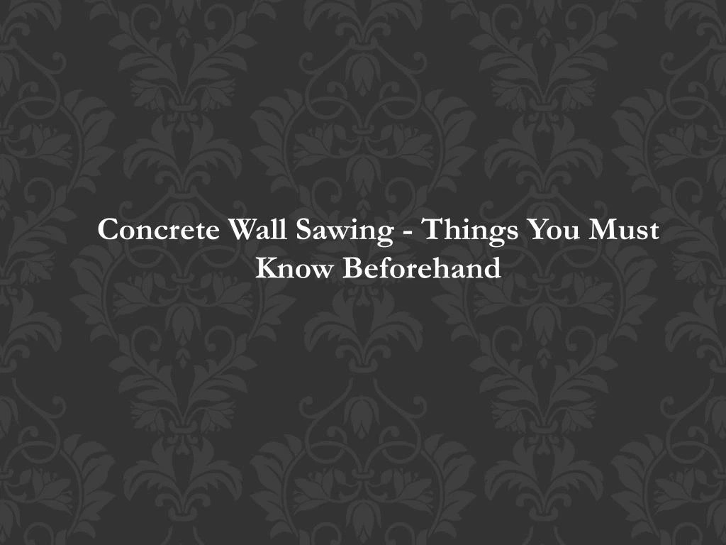 concrete wall sawing things you must know