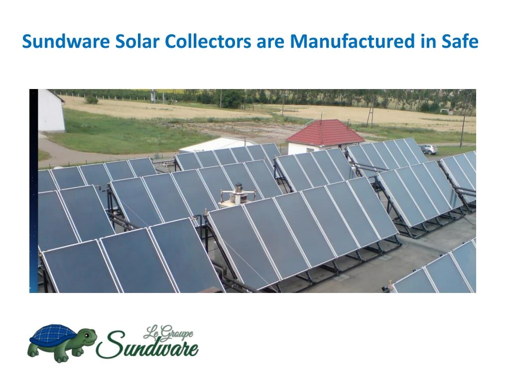 sundware solar collectors are manufactured in safe
