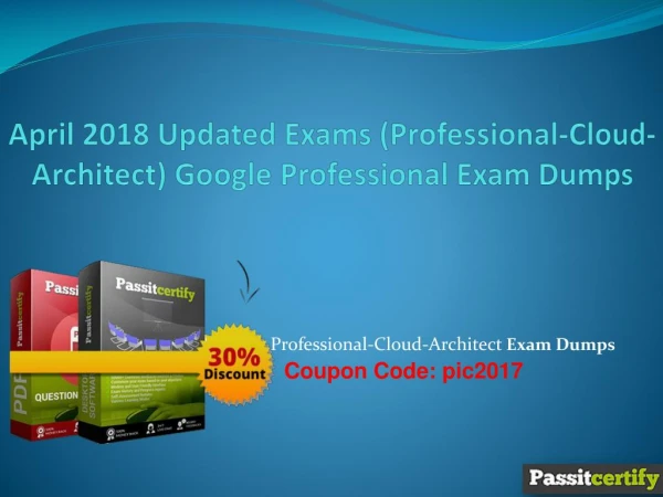 April 2018 Updated Exams (Professional-Cloud-Architect) Google Professional Exam Dumps