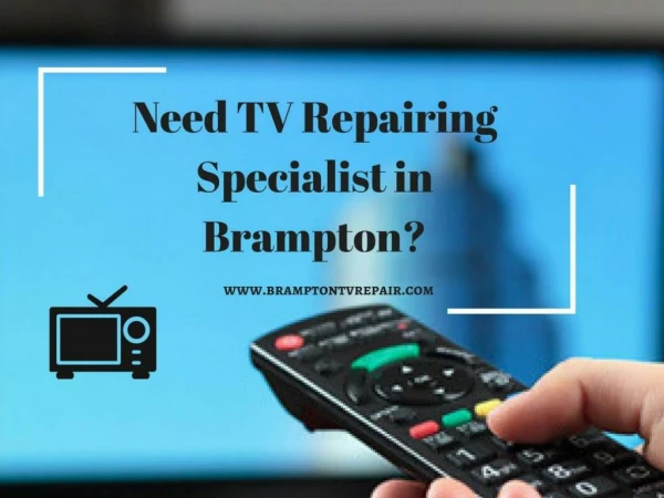 Need TV Repairing Specialist in Brampton