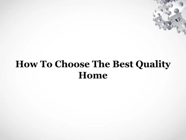 How to Choose the Best Quality Home
