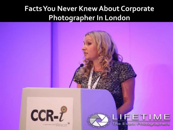 Facts you never knew about Corporate Photographers in London