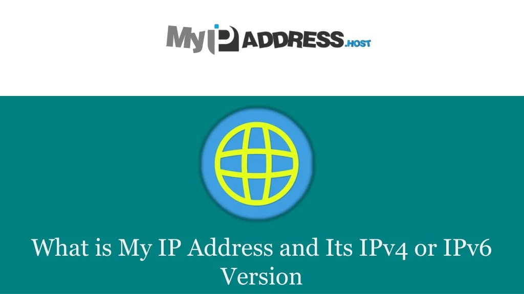 what is my ip address and its ipv4 or ipv6 version