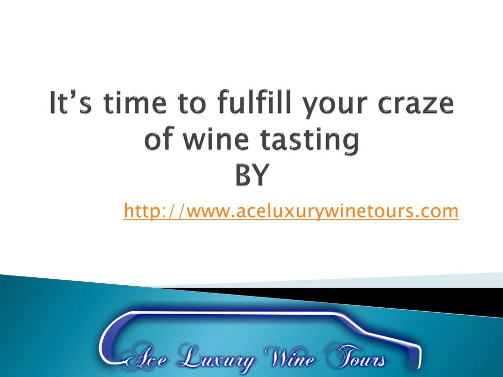 it s time to fulfill your craze of wine tasting by