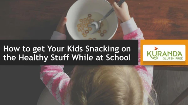 How to get Your Kids Snacking on the Healthy Stuff While at School