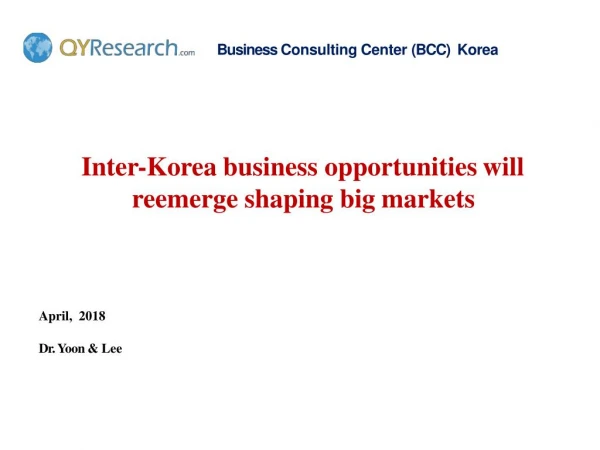 Inter-Korea business opportunities will reemerge shaping big markets
