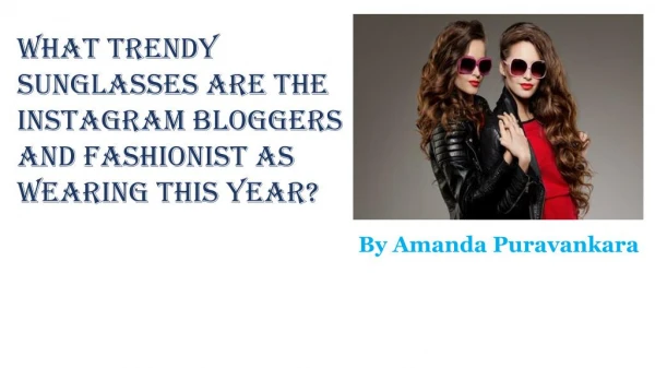 Amanda Puravankara gives tips what trendy sunglasses are fashions this year?