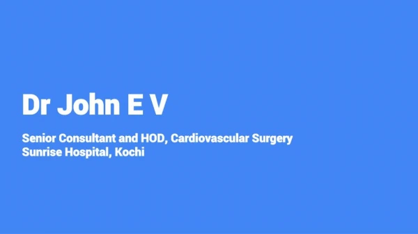 Cardiac Surgeon - Dr John E V, Sunrise Hospital, Kochi