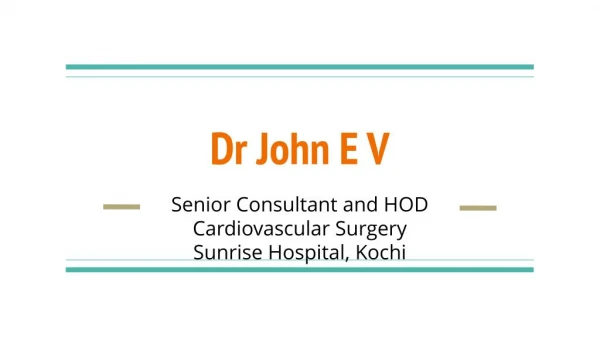Heart Surgeon - Dr John E V: Field Of Expertise