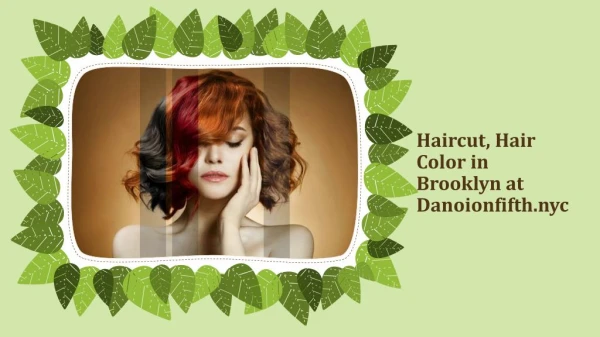 Haircut and Hair Color in Brooklyn at Danoionfifth.nyc