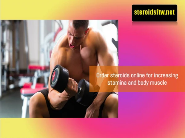 Order steroids online for increasing stamina and body muscle