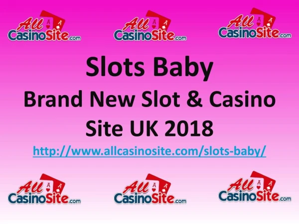 Slots Baby - Brand New Slot & Casino Site UK 2018