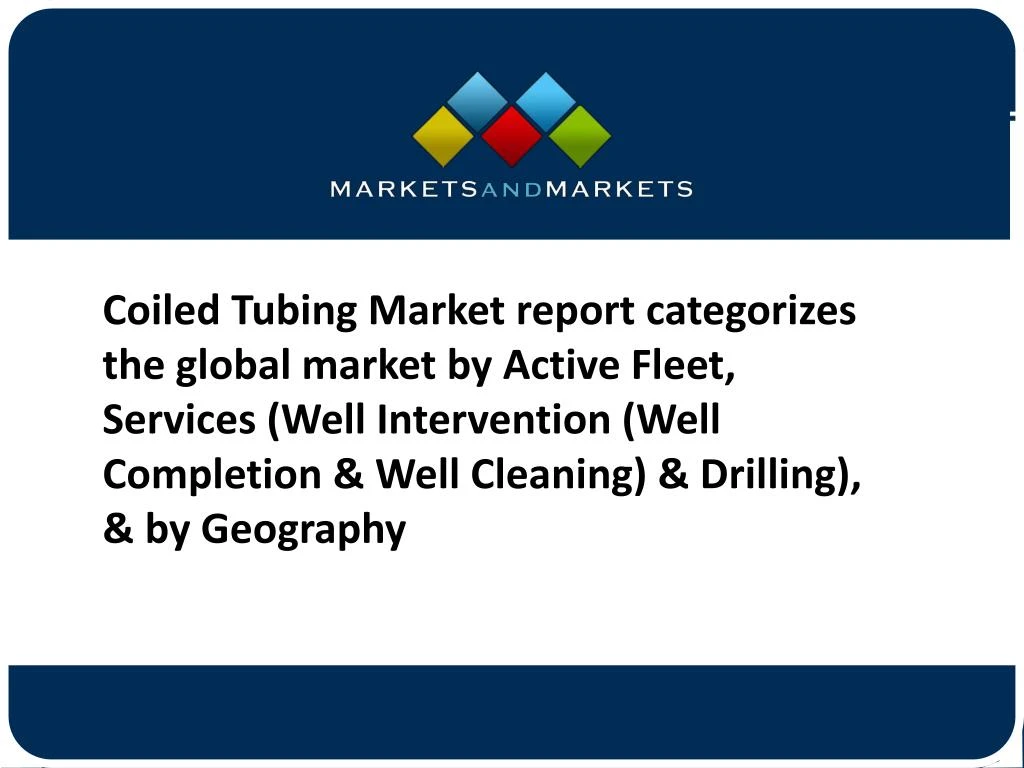 coiled tubing market report categorizes