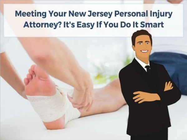 Meeting Your New Jersey Personal Injury Attorney? It's Easy If You Do It Smart