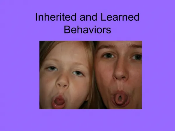 Inherited and Learned Behaviors