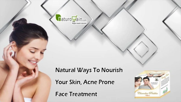 Natural Ways to Nourish your Skin, Acne Prone Face Treatment