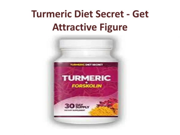 Turmeric Diet Secret - Get Slim And Fit Body