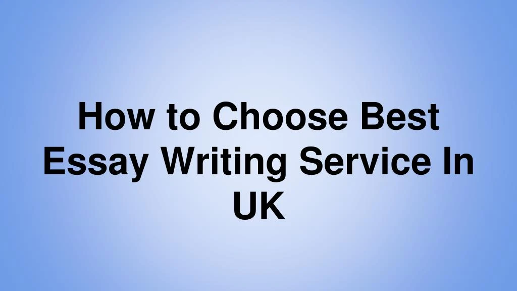 how to choose best essay writing service in uk