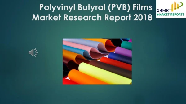 Polyvinyl Butyral (PVB) Films Market Research Report 2018