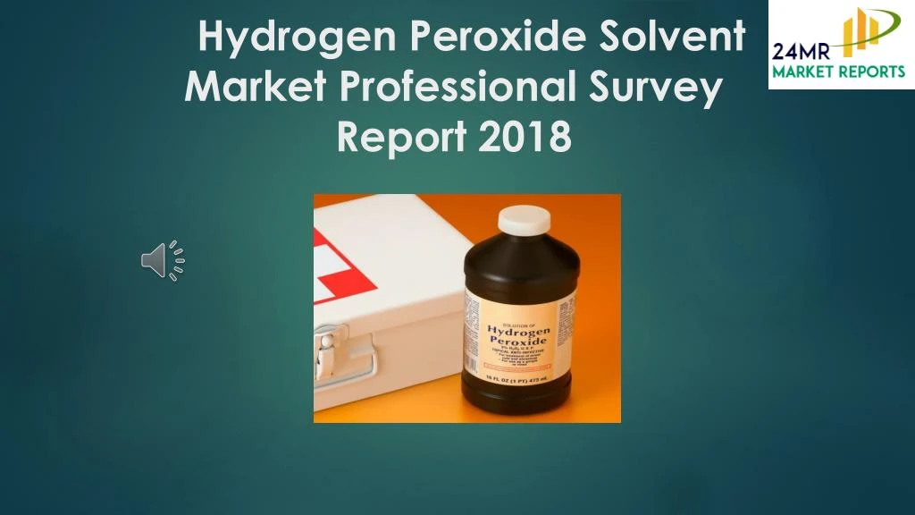 hydrogen peroxide solvent market professional survey report 2018