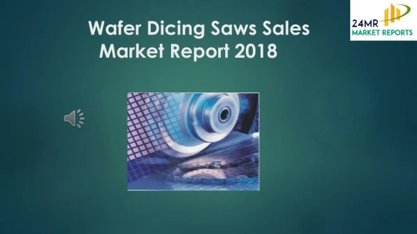 Wafer Dicing Saws Sales Market Report 2018