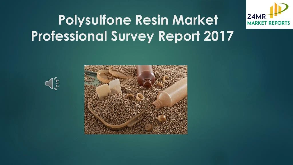 polysulfone resin market professional survey report 2017